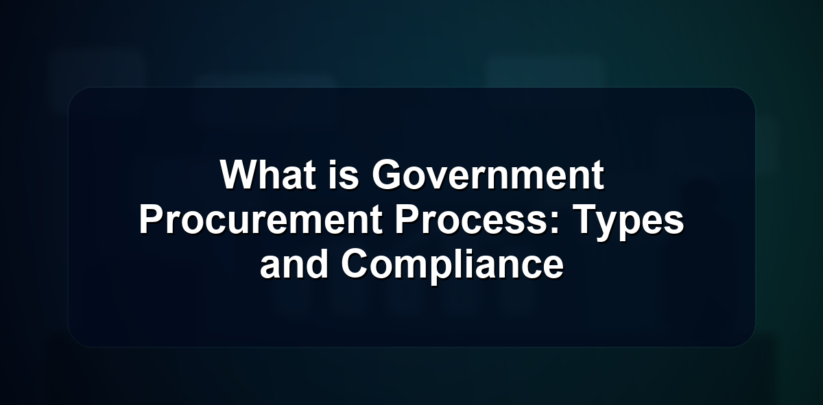 What Is Government Procurement? Process, Types, and Compliance