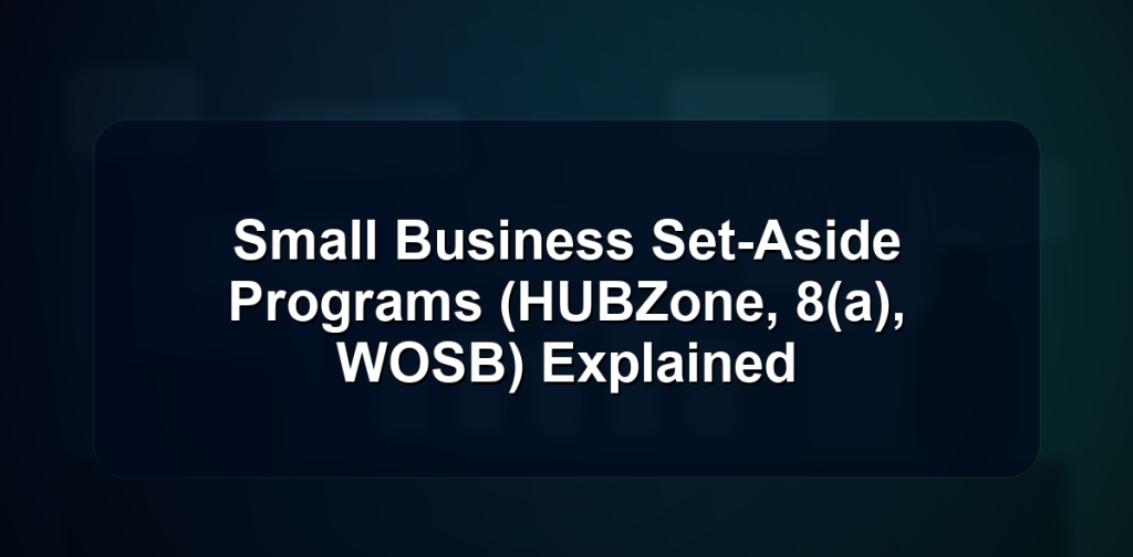 Small Business Set-Aside Programs Explained: HUBZone, 8(a), and WOSB