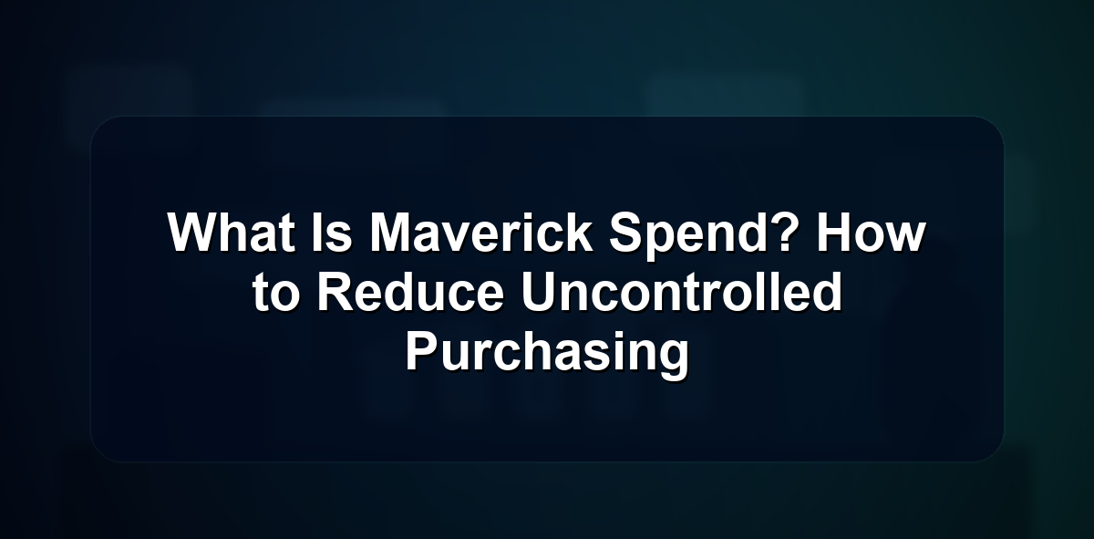 Home 68 What Is Maverick Spend? How to Reduce Uncontrolled Purchasing