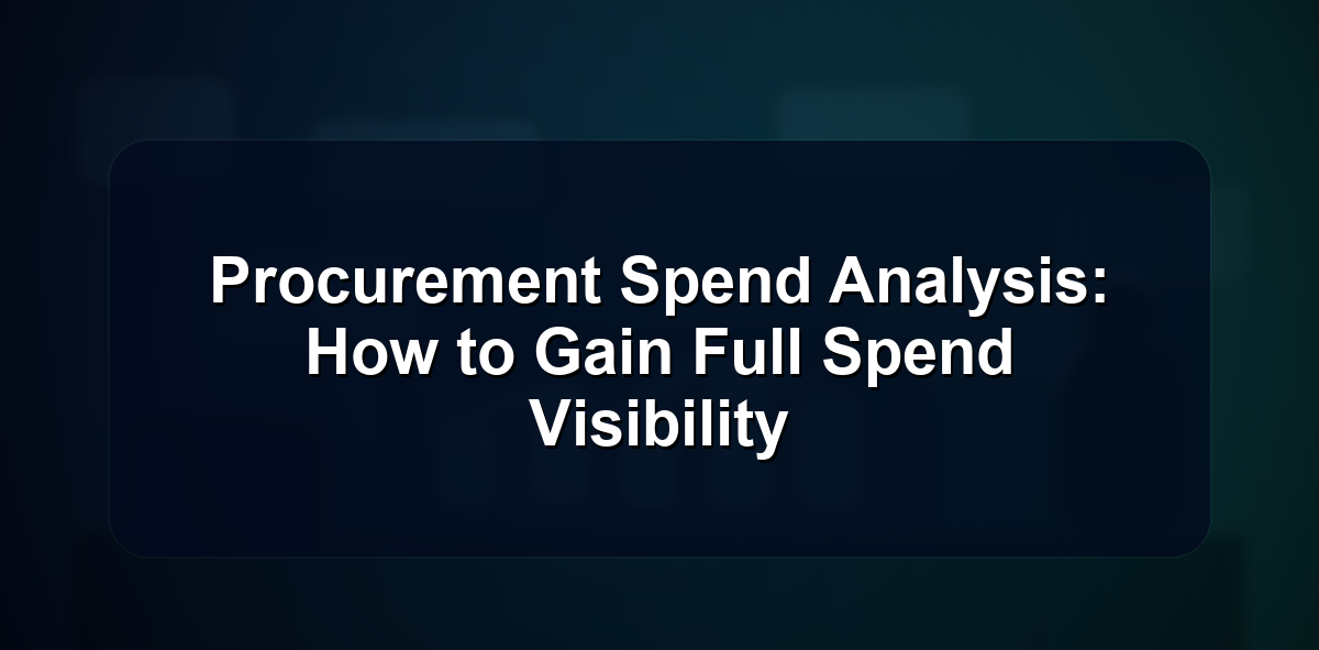 Procurement Spend Analysis: How to Gain Full Spend Visibility