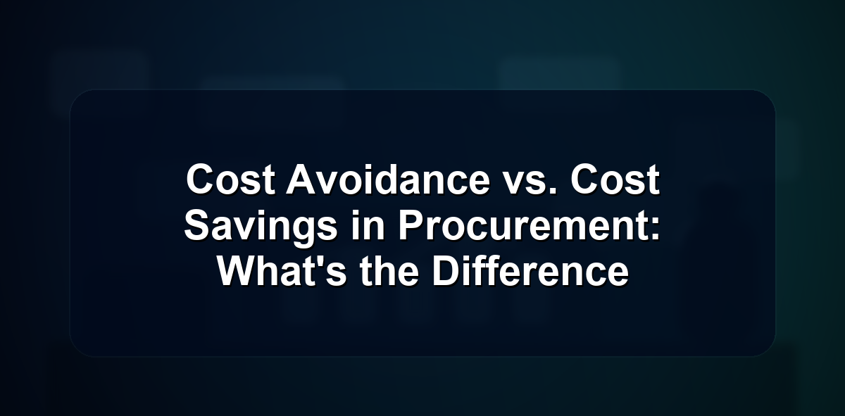 Cost Avoidance vs. Cost Savings in Procurement: What's the Difference