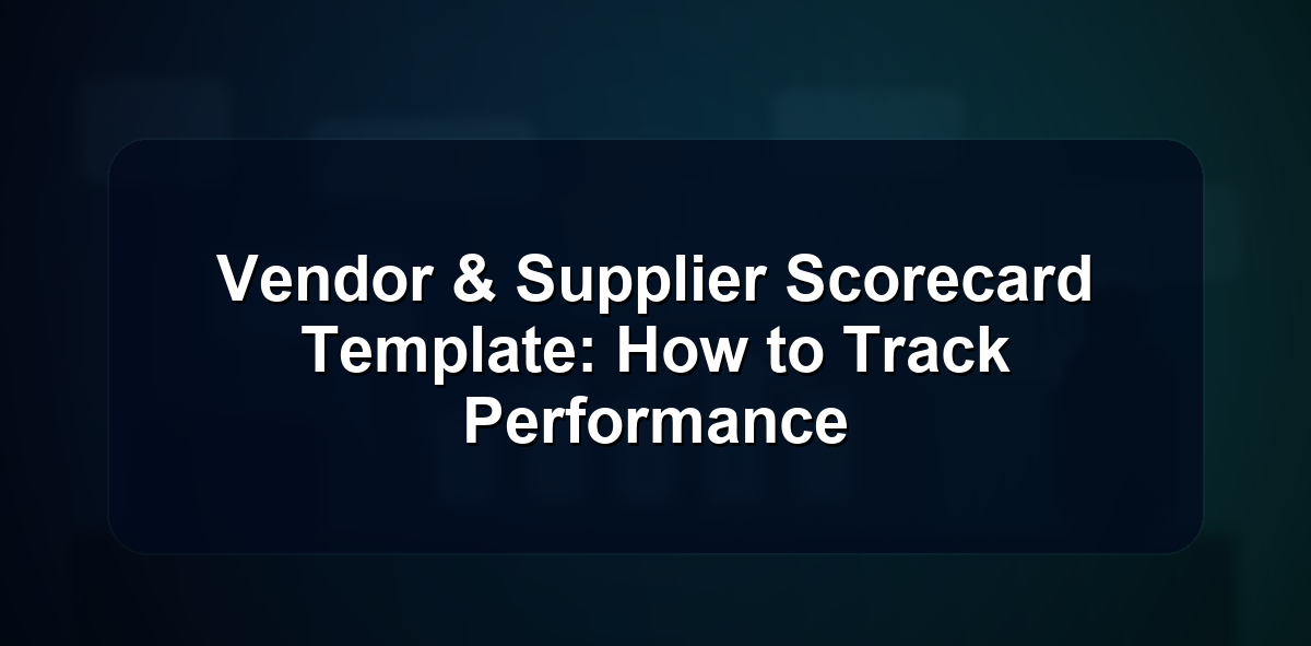 Vendor & Supplier Scorecard Template: How to Track Performance