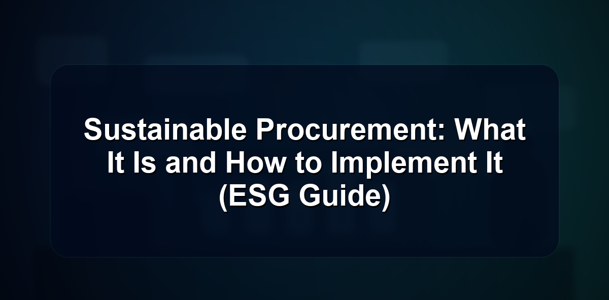 Home 65 Sustainable Procurement: What It Is and How to Implement It (ESG Guide)