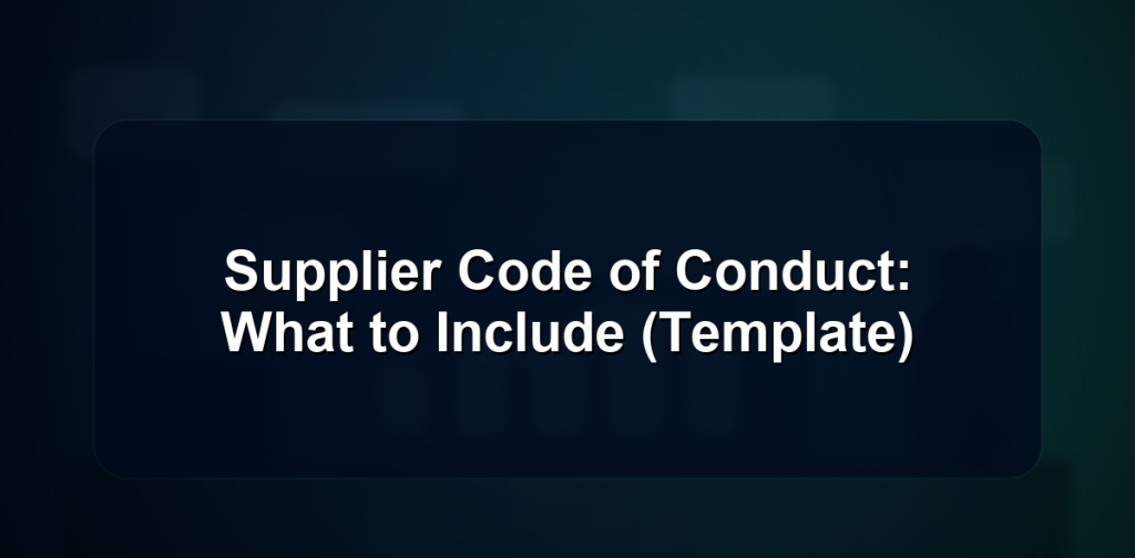 Supplier Code of Conduct: What to Include (Template) 1 Supplier Code of Conduct: What to Include (Template)