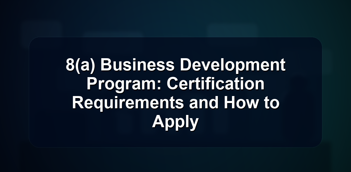 8(a) Business Development Program: Certification Requirements and How to Apply