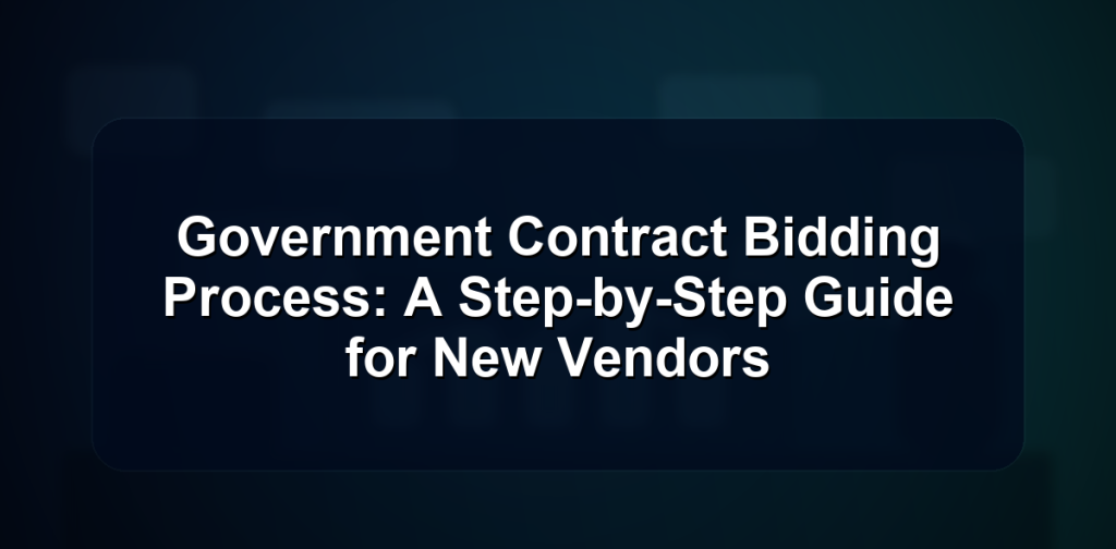 Government Contract Bidding Process: A Step-by-Step Guide for New Vendors 8 Government Contract Bidding Process: A Step-by-Step Guide for New Vendors