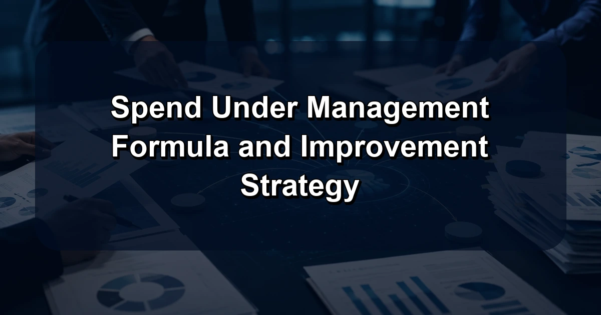 Spend Under Management Formula and Improvement Strategy