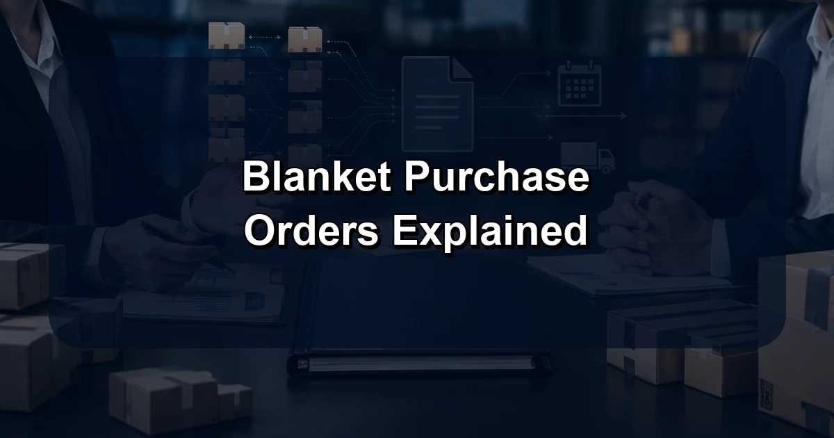 Blanket Purchase Orders Explained